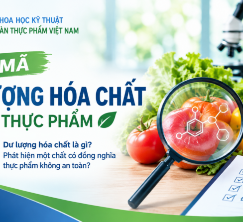 GIẢI MÃ DƯ LƯỢNG HÓA CHẤT TRONG THỰC PHẨM